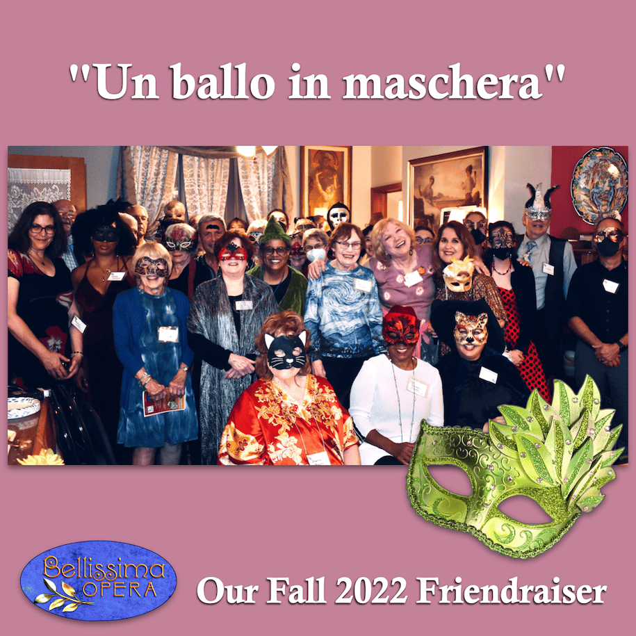 "Un ballo in maschera," our Fall, 2022, friendraiser.